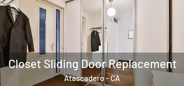 Closet Sliding Door Replacement Atascadero - CA