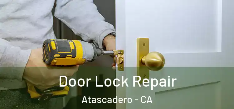 Door Lock Repair Atascadero - CA