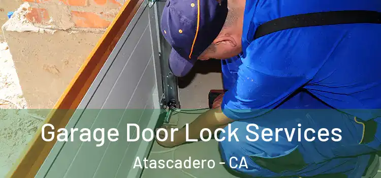 Garage Door Lock Services Atascadero - CA