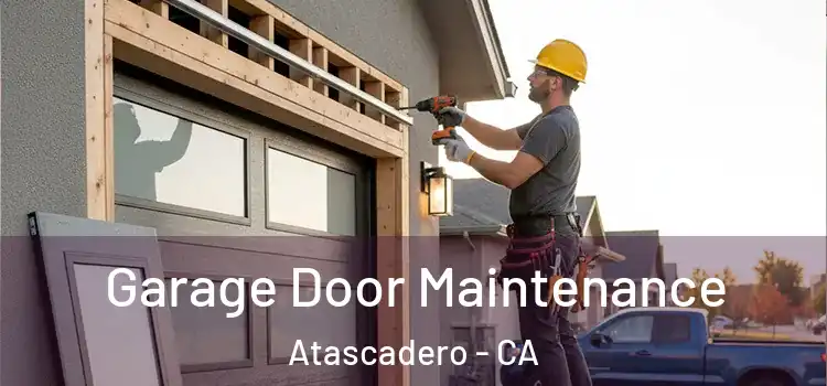 Garage Door Maintenance Atascadero - CA
