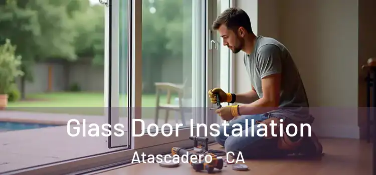 Glass Door Installation Atascadero - CA