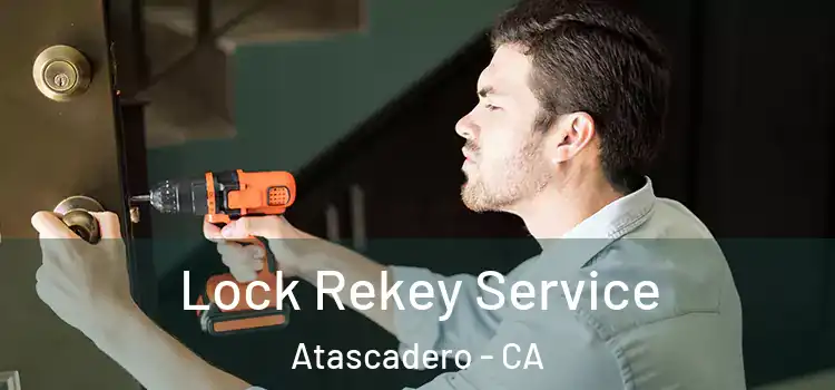 Lock Rekey Service Atascadero - CA
