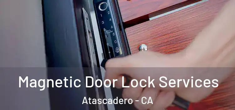 Magnetic Door Lock Services Atascadero - CA